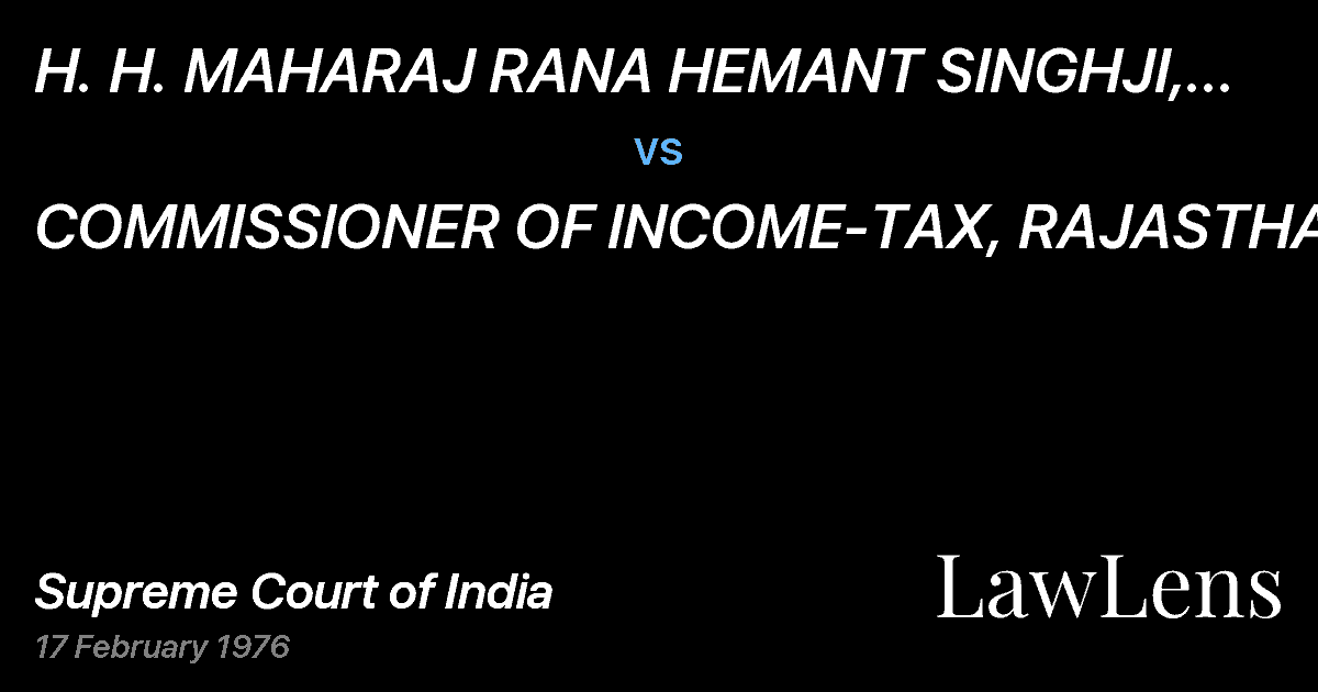 Preview image for H. H. MAHARAJ RANA HEMANT SINGHJI, DHOLPUR vs. COMMISSlONER OF INCOME-TAX, RAJASTHAN