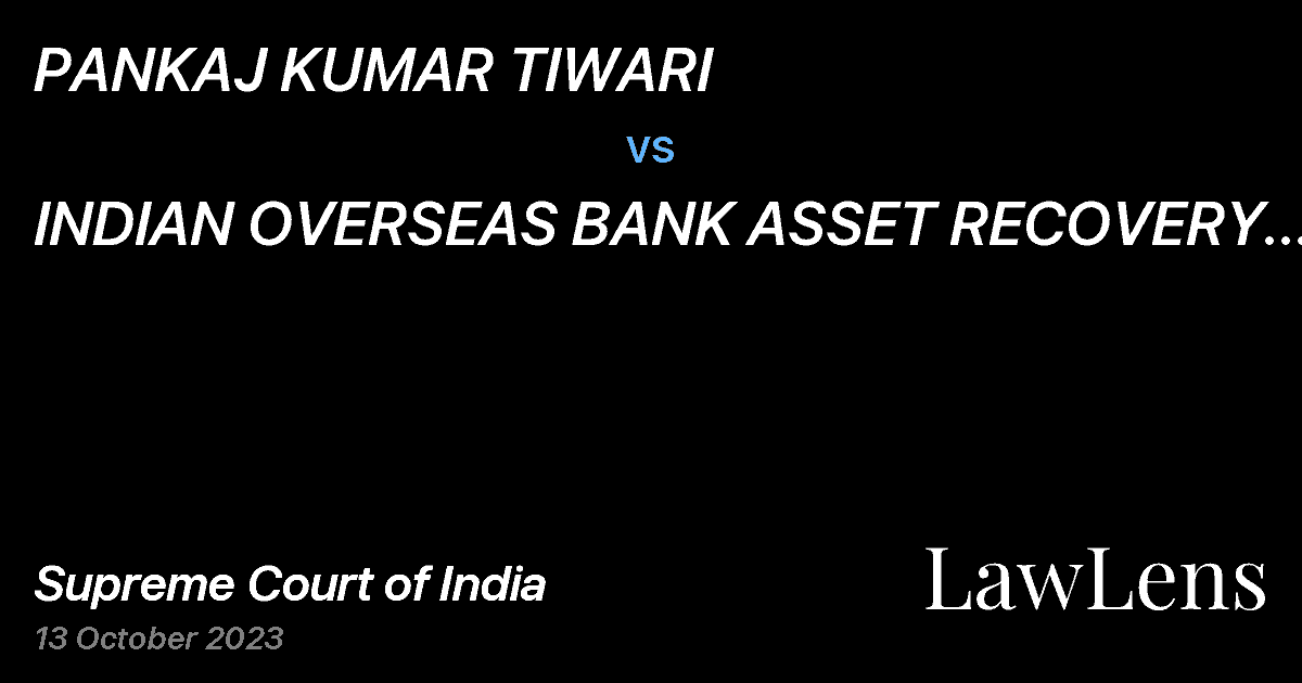 Preview image for PANKAJ KUMAR TIWARI vs. INDIAN OVERSEAS BANK ASSET RECOVERY MANAGEMENT BRANCH