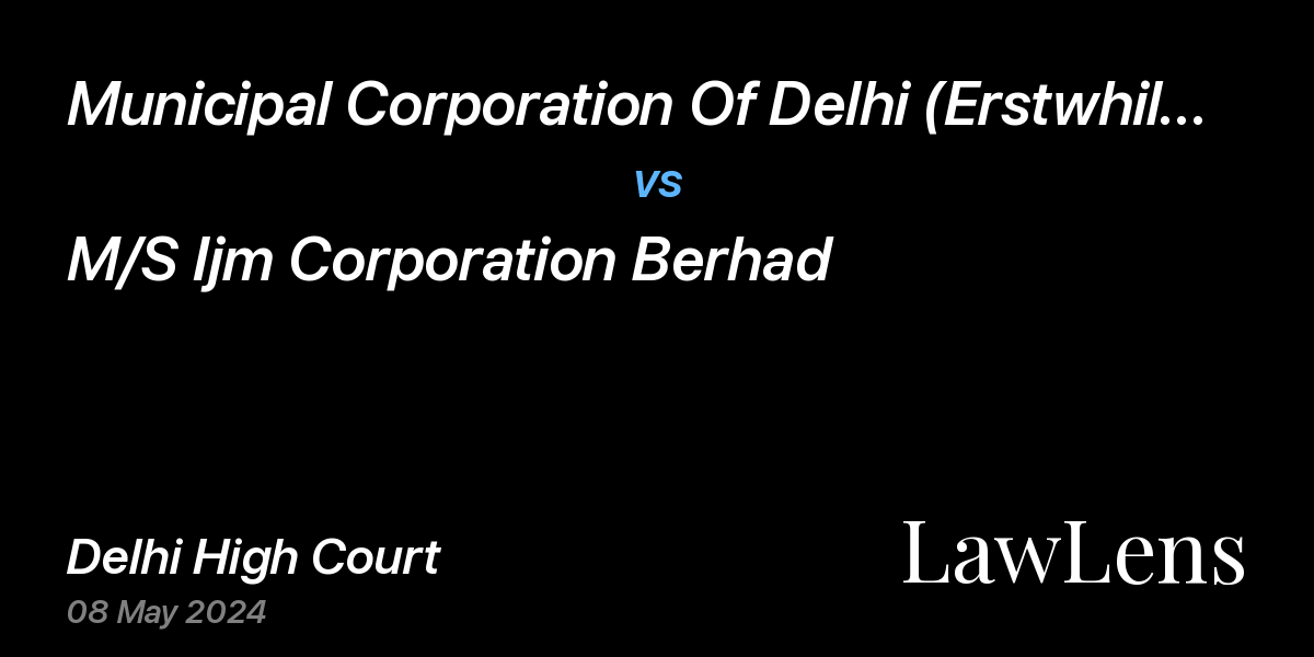 Preview image for Municipal Corporation Of Delhi (Erstwhile North Delhi Municipal Corporation) vs. M/S Ijm Corporation Berhad